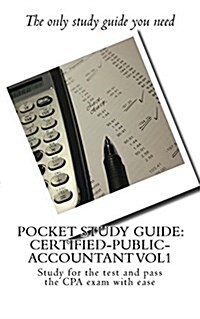 Pocket Study Guide: Certified-Public-Accountant Vol1: Study for the Test and Pass the CPA Exam with Ease (Paperback)