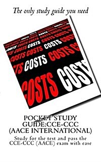 Pocket Study Guide: CCE-CCC (Aace Interrnational): Study for the Test and Pass the CCE-CCC (Aace) Exam with Ease (Paperback)