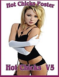 Hot Chicks Poster: Hot Chicks Vol 5 (Paperback)