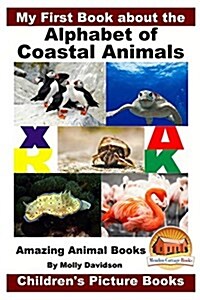 My First Book about the Alphabet of Coastal Animals - Amazing Animal Books - Childrens Picture Books (Paperback)