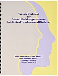 Trainee Workbook for Mental Health Approaches to Intellectual / Developmental Disability (Spiral)