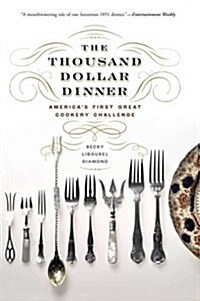 The Thousand Dollar Dinner: Americas First Great Cookery Challenge (Paperback)