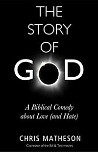 The Story of God: A Biblical Comedy about Love (and Hate) (Paperback)