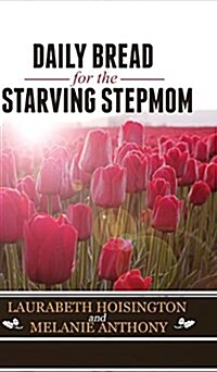 Daily Bread for the Starving Stepmom (Hardcover)