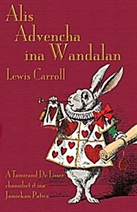 Alis Advencha Ina Wandalan: Alices Adventures in Wonderland in Jamaican Creole (Paperback)