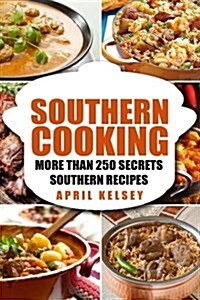 Southern Cooking: More Than 250 Secret Southern Recipes (Paperback)