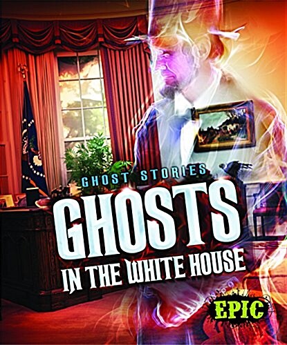 Ghosts in the White House (Library Binding)