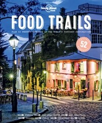 Food trails : plan 52 perfect weekends in the world's tastiest destinations