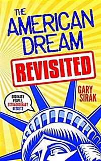 The American Dream, Revisited: Ordinary People, Extraordinary Results (Paperback)