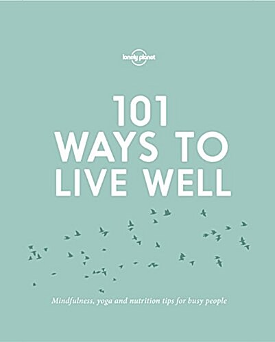 Lonely Planet 101 Ways to Live Well (Paperback)