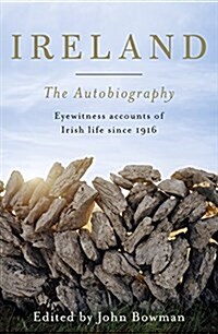 Penguin Classics Ireland: The Autobiography: Eyewitness Accounts of Irish Life Since 1916 (Hardcover)
