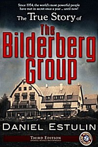 The True Story of the Bilderberg Group (Paperback)