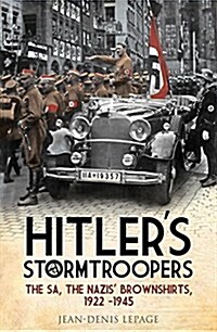 Hitlers Stormtroopers : The SA, the Nazis Brownshirts, 1922 - 1945 (Hardcover)