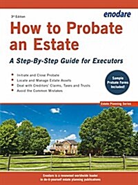 How to Probate an Estate: A Step-By-Step Guide for Executors (Paperback)