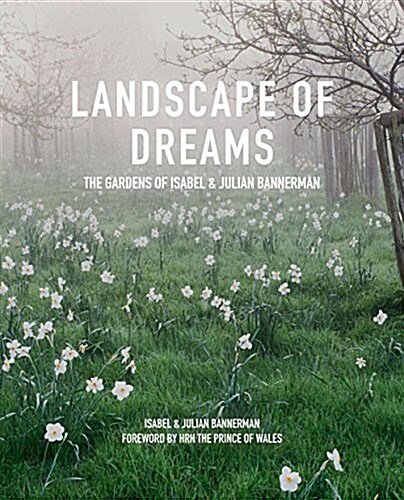 Landscape of Dreams : The Gardens of Isabel and Julian Bannerman (Hardcover)