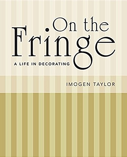 On the Fringe : A Life in Decorating (Hardcover)