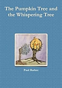 The Pumpkin Tree and the Whispering Tree (Paperback)