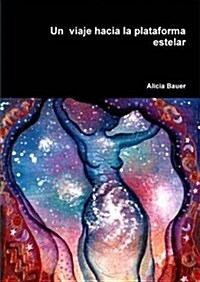 Un Viaje Hacia La Plataforma Estelar (Paperback)