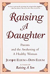 Raising a Daughter: Parents and the Awakening of a Healthy Woman (Paperback)