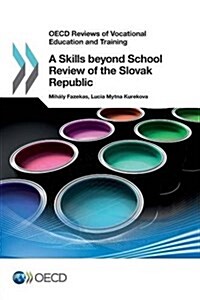 OECD Reviews of Vocational Education and Training a Skills Beyond School Review of the Slovak Republic (Paperback)