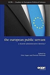 The European Public Servant : A Shared Administrative Identity? (Paperback)