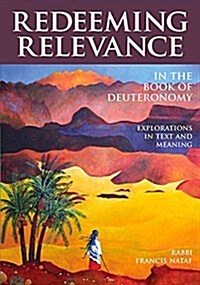 Redeeming Relevance in the Book of Deuteronomy: Explorations in Text and Meaning (Hardcover)