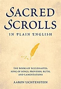 Sacred Scrolls in Plain English: The Books of Ecclesiastes, Song of Songs, Lamentations, Ruth, and Proverbs (Hardcover)