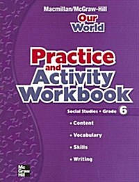 Our World Social Studies, Grade 6, Practice and Activity Workbook (Paperback)