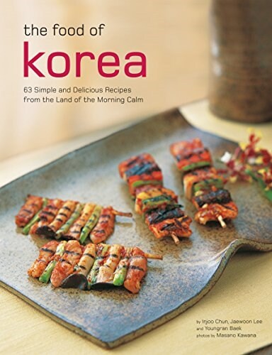 The Food of Korea: 63 Simple and Delicious Recipes from the Land of the Morning Calm (Paperback)