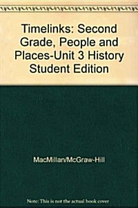 Timelinks: Second Grade, People and Places-Unit 3 History Student Edition (Hardcover)