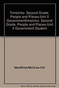 [중고] Timelinks: Second Grade, People and Places-Unit 5 Government Student Edition (Hardcover)