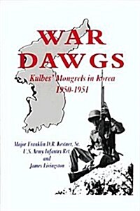 War Dawgs: Kulbes Mongrels in Korea, 1950-1951 (Paperback)