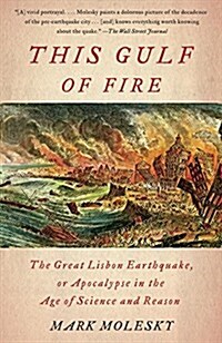 This Gulf of Fire: The Great Lisbon Earthquake, or Apocalypse in the Age of Science and Reason (Paperback)