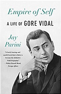 Empire of Self: A Life of Gore Vidal (Paperback)