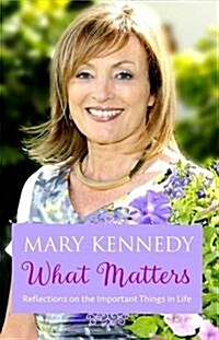 What Matters: Reflections on Important Things in Life (Paperback)