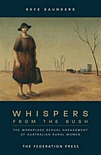 Whispers from the Bush: The Workplace Sexual Harassment of Australian Rural Women (Paperback)