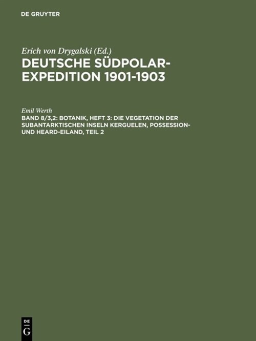 Botanik, Heft 3: Die Vegetation Der Subantarktischen Inseln Kerguelen, Possession- Und Heard-Eiland, Teil 2 (Hardcover, Reprint 2015)