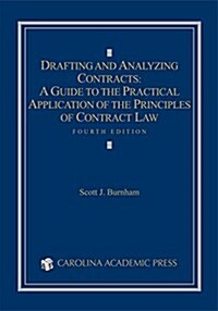 Drafting and Analyzing Contracts: A Guide to the Practical Application of the Principles of Contract Law (Paperback)