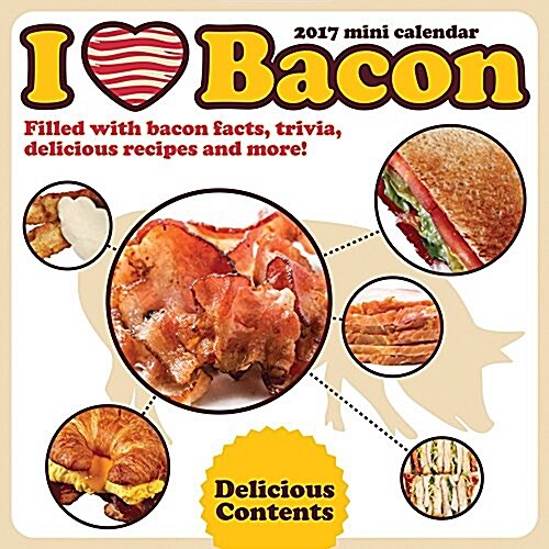 I Love Bacon 2017 Calendar (Calendar, Mini)