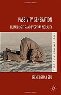 Passivity Generation : Human Rights and Everyday Morality (Paperback)