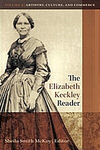 The Elizabeth Keckley Reader, Volume 2 (Paperback)