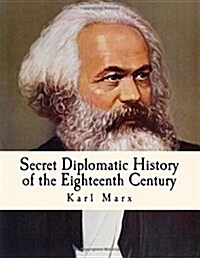 Secret Diplomatic History of the Eighteenth Century (Paperback, Large Print)