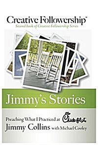Jimmys Stories: Preaching What I Practiced at Chick-Fil-A (Hardcover)