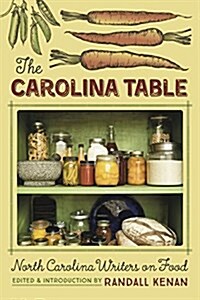 The Carolina Table: North Carolina Writers on Food (Paperback)