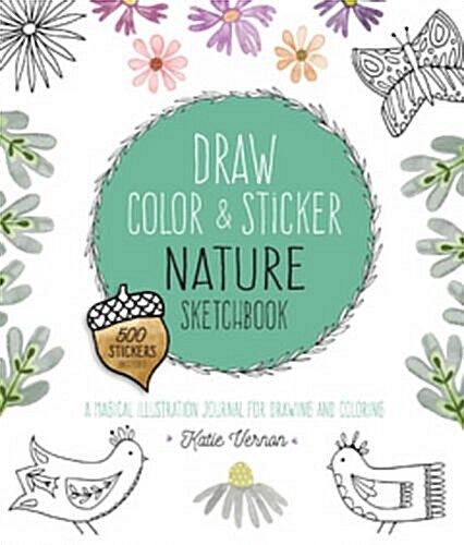 Draw, Color, and Sticker Nature Sketchbook: An Imaginative Illustration Journal (Paperback)