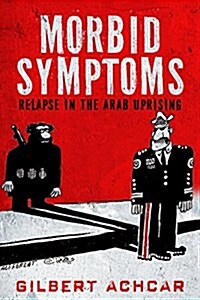 Morbid Symptoms: Relapse in the Arab Uprising (Paperback)