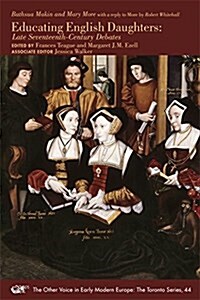 Educating English Daughters: Late Seventeenth-Century Debates Volume 44 (Paperback)