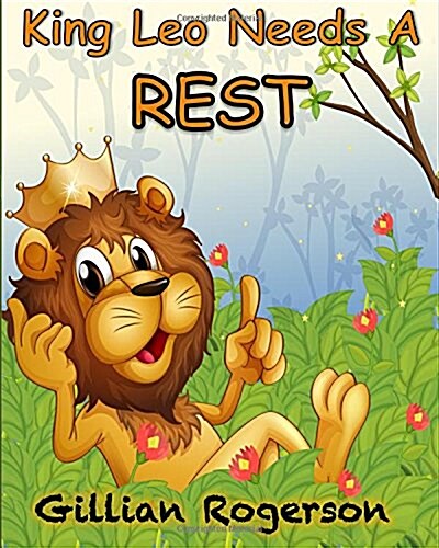 King Leo Needs a Rest (Paperback)