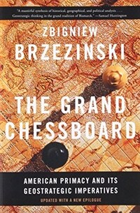 The Grand Chessboard: American Primacy and Its Geostrategic Imperatives (Paperback)