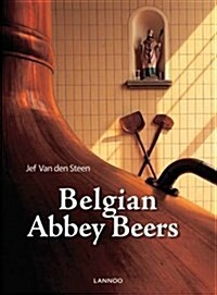 Belgian Trappist and Abbey Beers: Truly Divine (Hardcover)